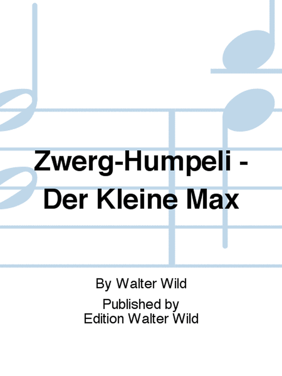 Zwerg-Humpeli - Der Kleine Max