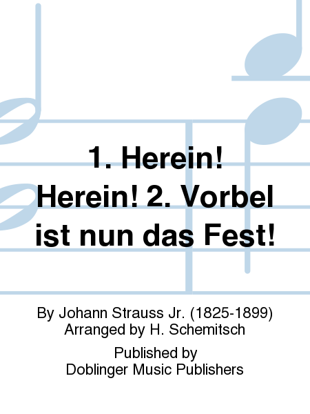 1. Herein! Herein! 2. Vorbel ist nun das Fest!