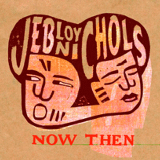 Jeb Loy Nichols - Now Then