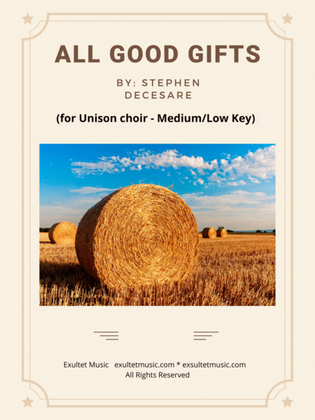 All Good Gifts (for Unison choir - Medium/Low Key)