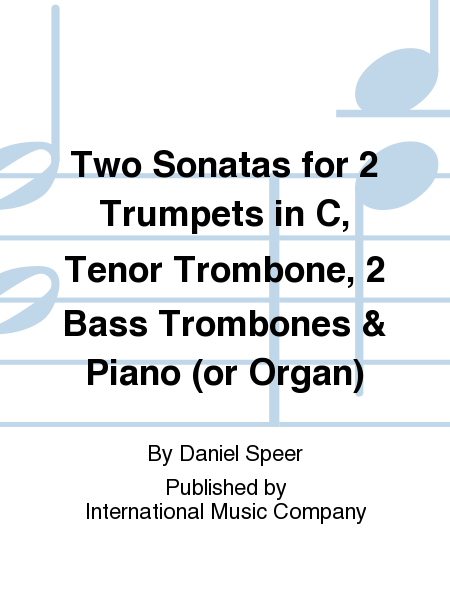 Two Sonatas for 2 Trumpets in C, Tenor Trombone, 2 Bass Trombones and Piano (or Organ)
