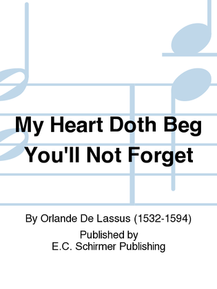 Book cover for My Heart Doth Beg You'll Not Forget (Mon coeur se recommande a vous)