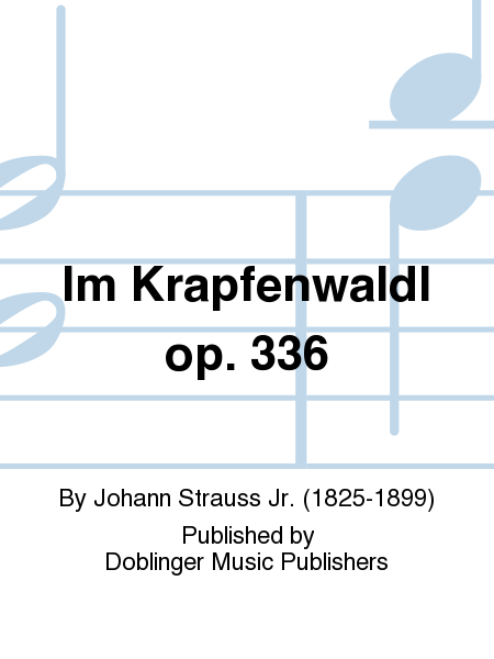 Im Krapfenwaldl op. 336