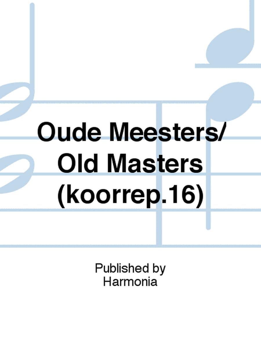 Oude Meesters/ Old Masters (koorrep.16)