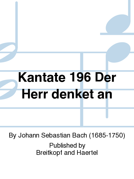 Cantata BWV 196 "Der Herr denket an uns"