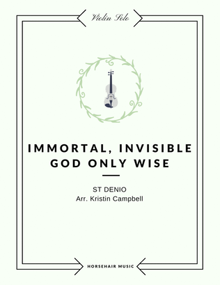 Immortal Invisible God Only Wise