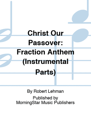 Book cover for Christ Our Passover: Fraction Anthem (Instrumental Parts)