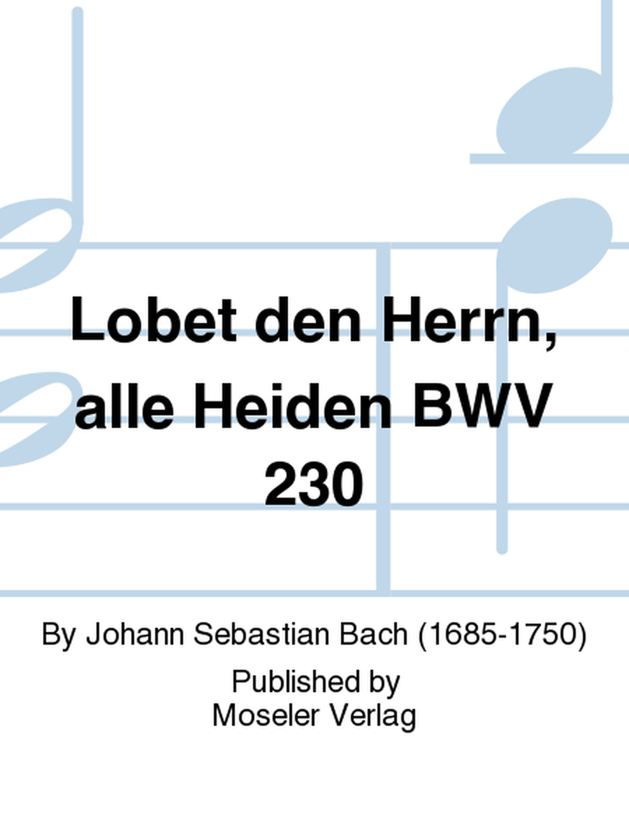 Lobet den Herrn, alle Heiden BWV 230