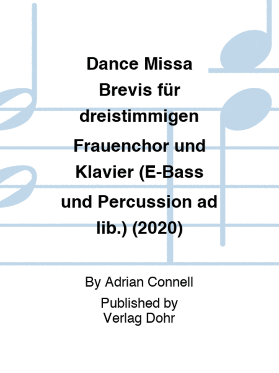 Dance Missa Brevis für dreistimmigen Frauenchor und Klavier (E-Bass und Percussion ad lib.) (2020)