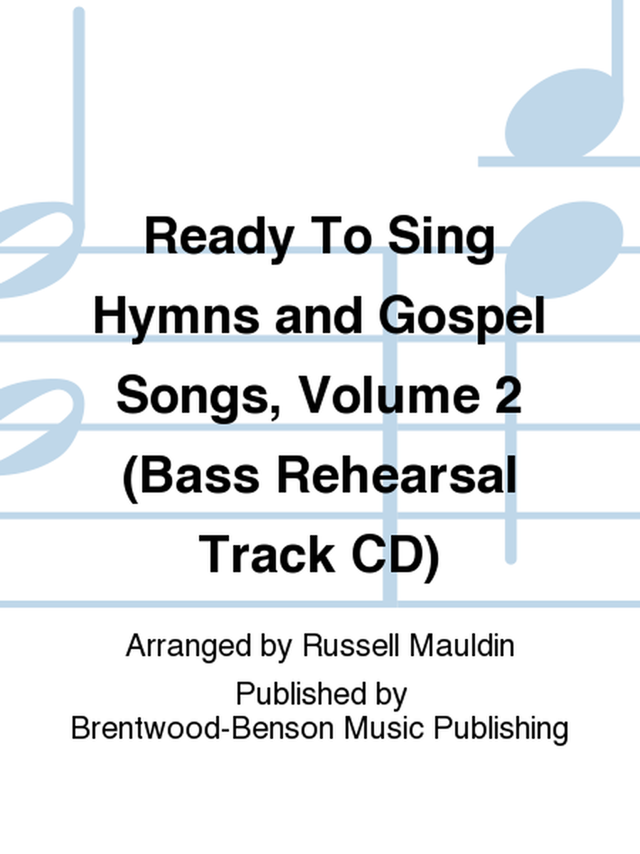 Ready To Sing Hymns and Gospel Songs, Volume 2 (Bass Rehearsal Track CD)