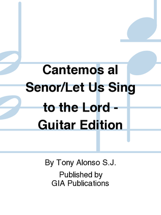 Cantemos al Señor / Let Us Sing to the Lord - Guitar edition