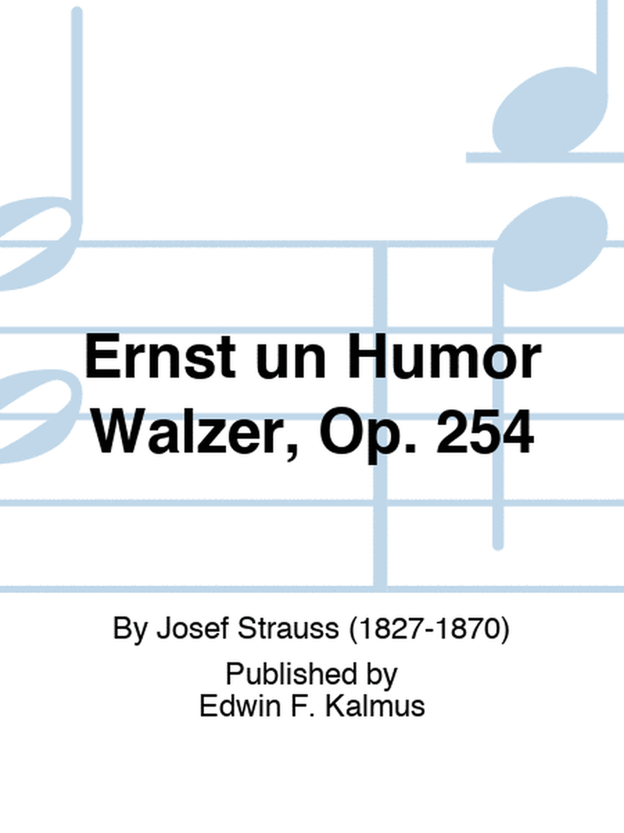 Ernst un Humor Walzer, Op. 254