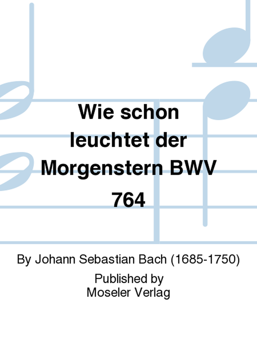 Wie schon leuchtet der Morgenstern BWV 764