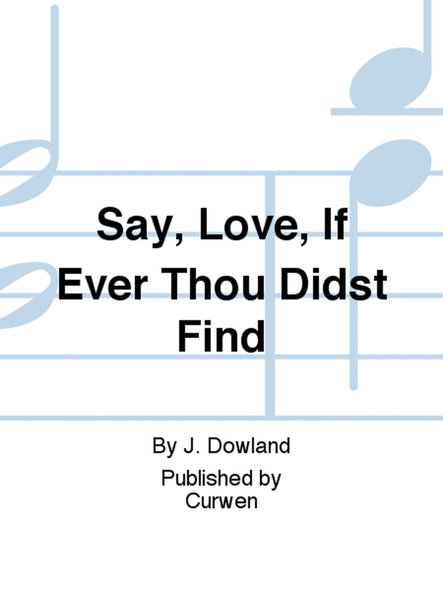 Say, Love, If Ever Thou Didst Find