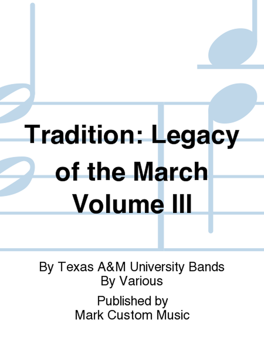 Tradition: Legacy of the March Volume III