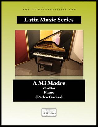 Book cover for A mi Madre - Pasillo for Piano (Folk Latin Music)
