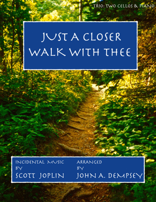 Book cover for Just a Closer Walk with Thee (Trio for Two Cellos and Piano)