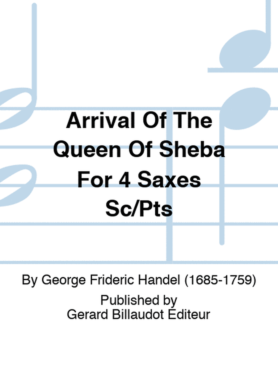 Arrival Of The Queen Of Sheba For 4 Saxes Sc/Pts