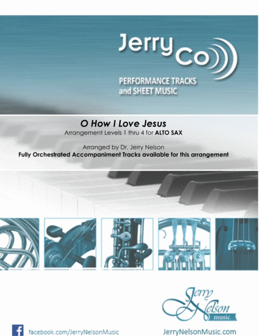 O How I Love Jesus (Arrangements Level 1-4 for ALTO SAX + Written Acc) Hymns image number null