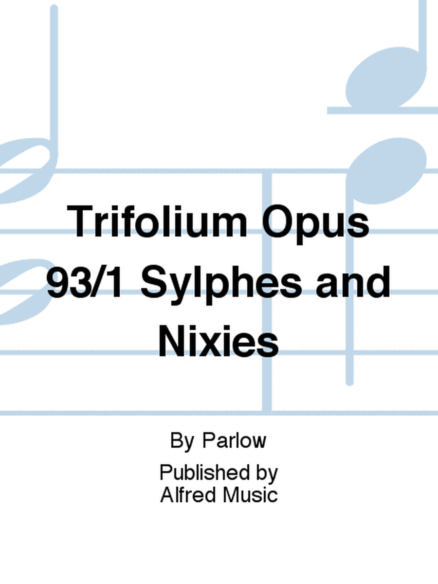 Trifolium Opus 93/1 Sylphes and Nixies