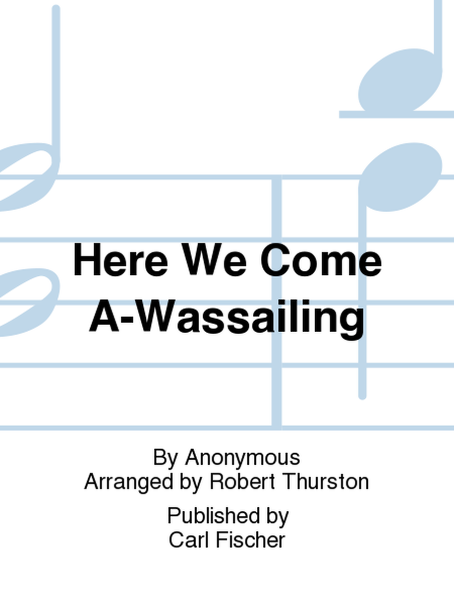 Here We Come A-Wassailing