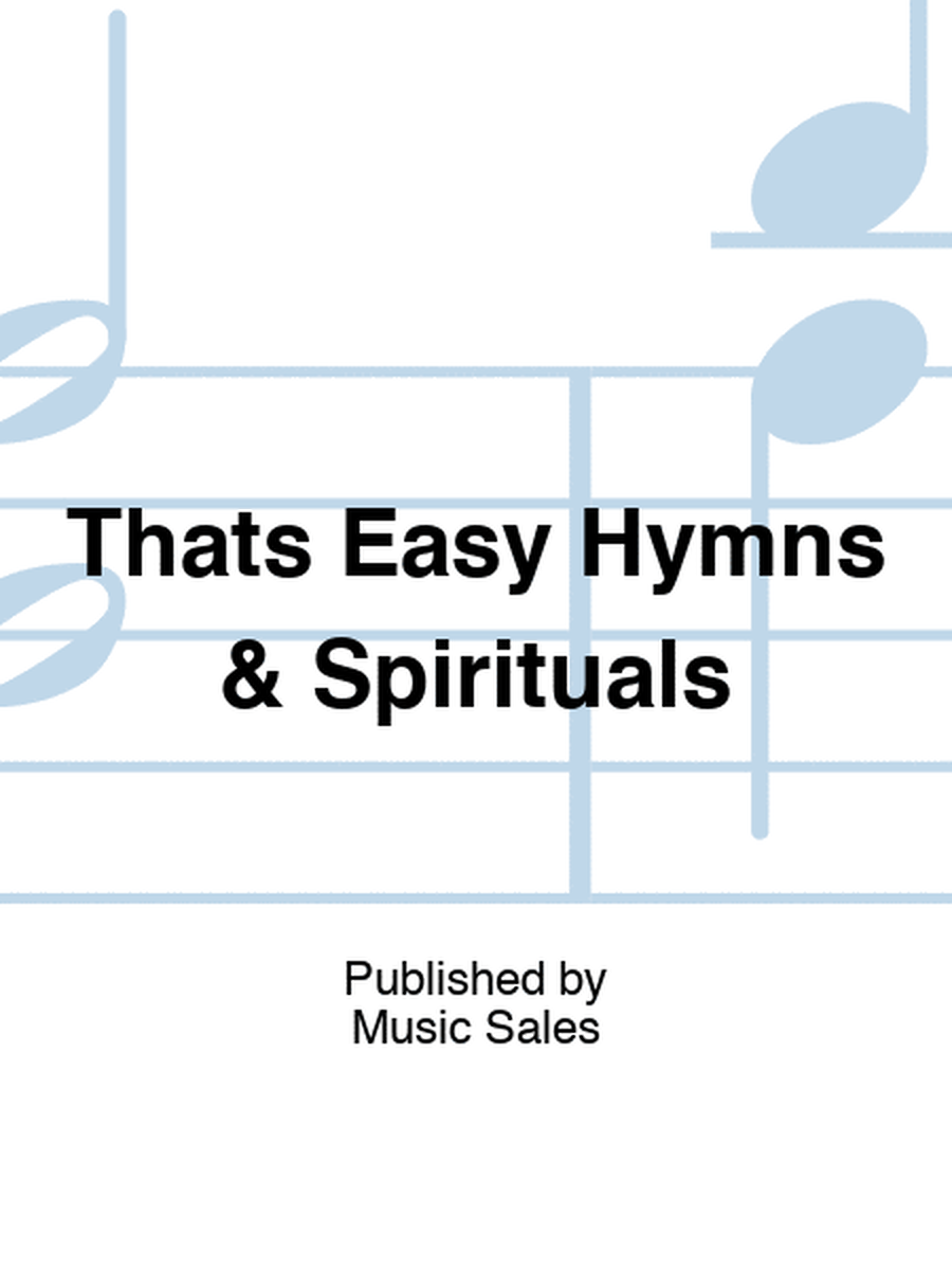 Thats Easy Hymns & Spirituals