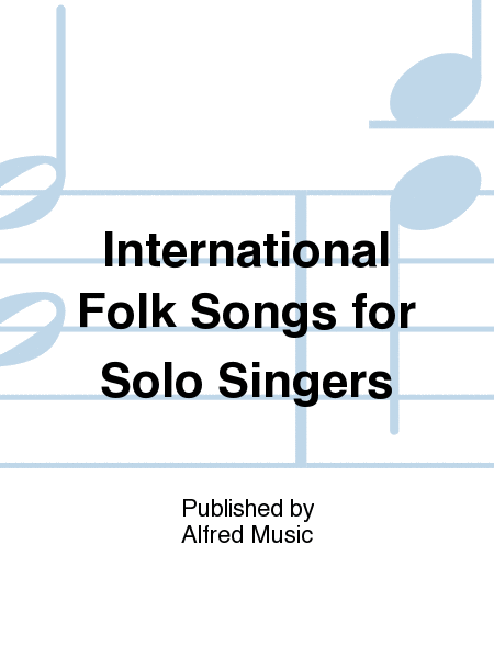 International Folk Songs for Solo Singers