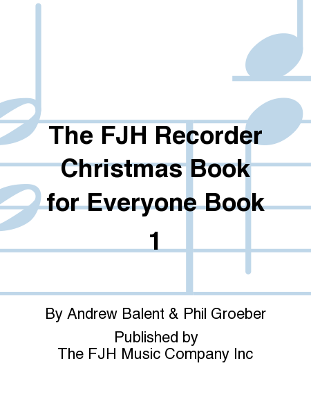 The FJH Recorder Christmas Book for Everyone Book 1