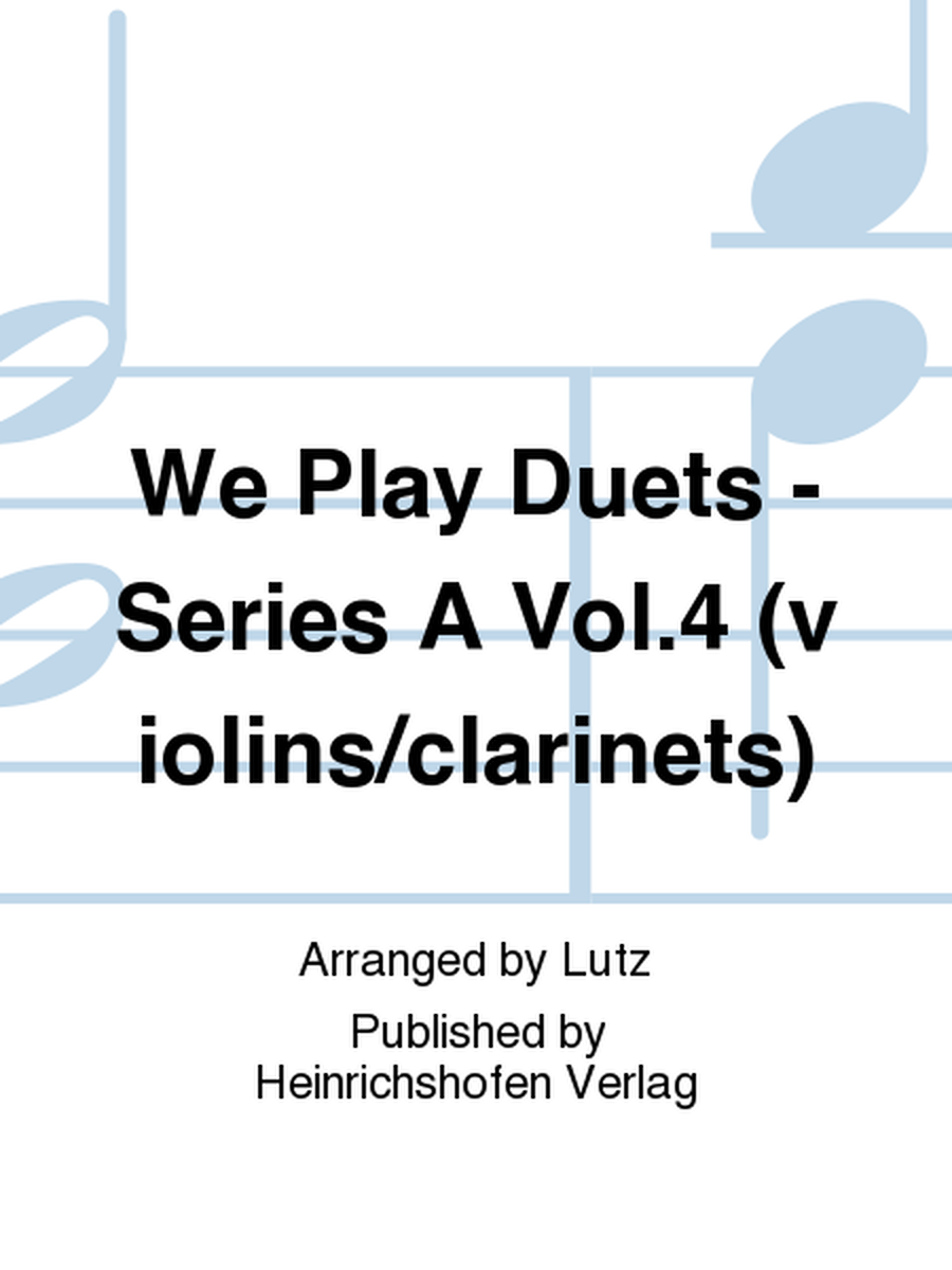 We Play Duets - Series A Vol. 4 (violins/clarinets)
