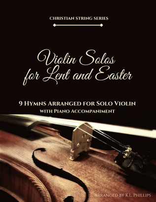 Book cover for Violin Solos for Lent and Easter - 9 Hymns Arranged for Solo Violin with Piano Accompaniment