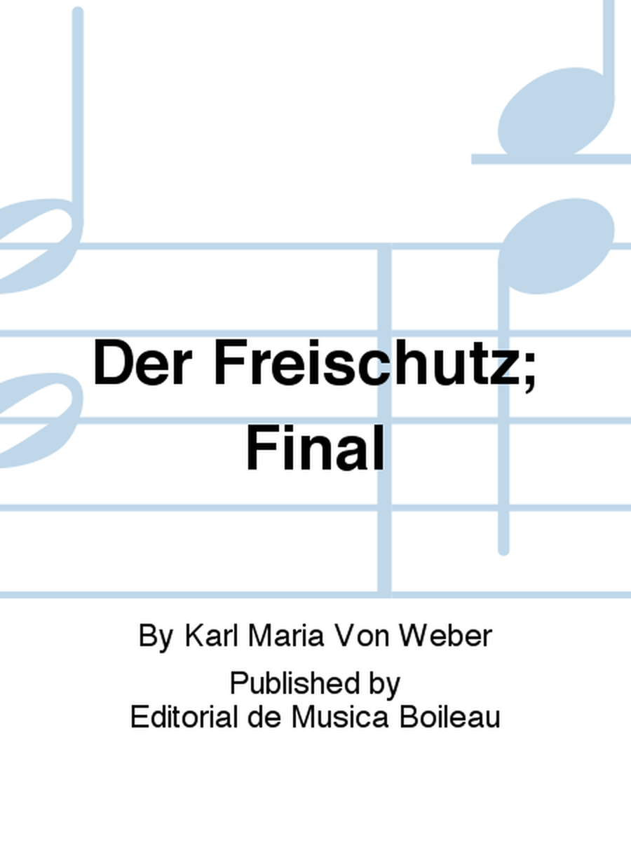 Der Freischutz; Final