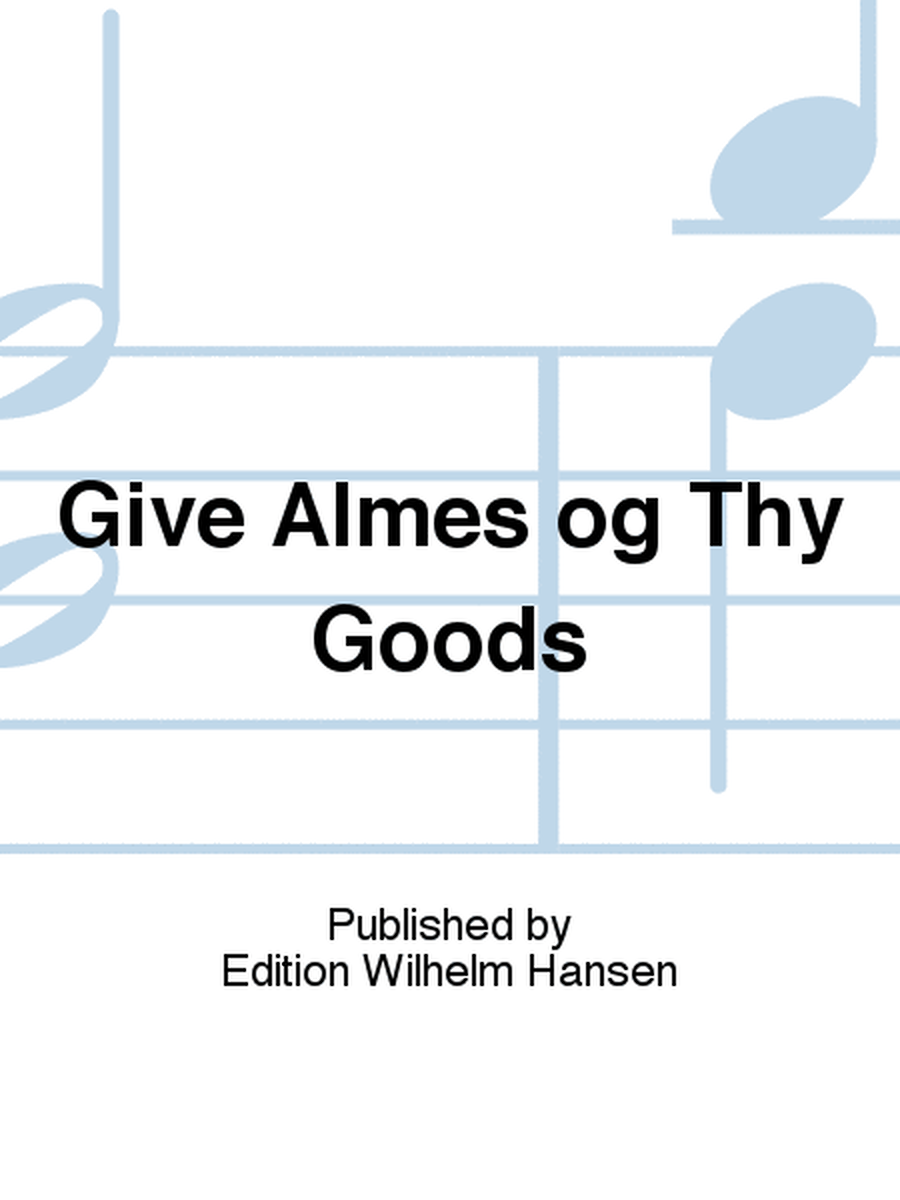 Give Almes og Thy Goods