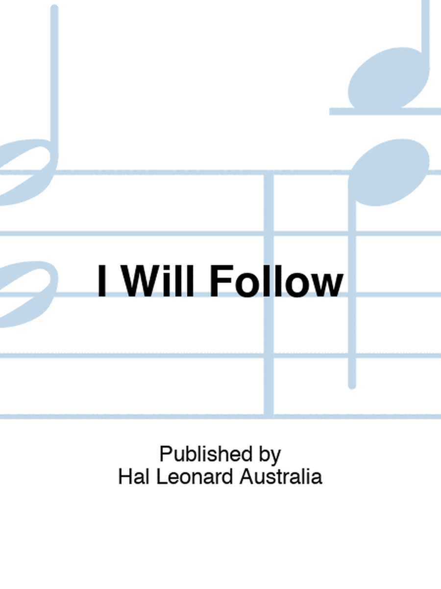 I Will Follow  Sheet Music
