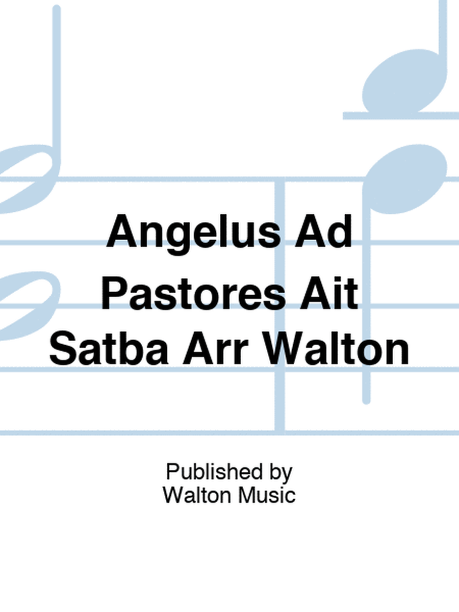 Angelus Ad Pastores Ait Satba Arr Walton