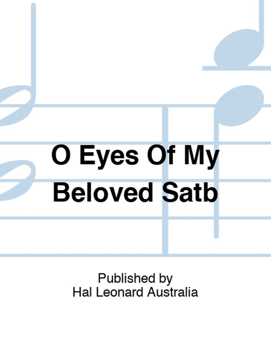 O Eyes Of My Beloved Satb