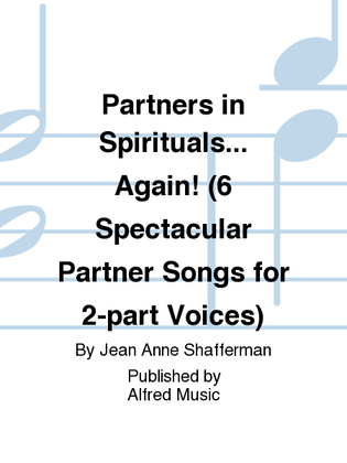 Book cover for Partners in Spirituals... Again! (6 Spectacular Partner Songs for 2-part Voices)