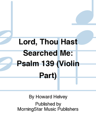 Book cover for Lord, Thou Hast Searched Me Psalm 139 (Violin Part)