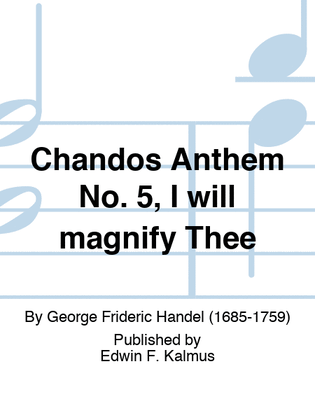Book cover for Chandos Anthem No. 5, I will magnify Thee