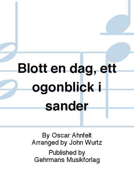 Blott en dag, ett ogonblick i sander