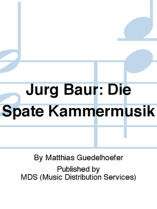 Jürg Baur: Die späte Kammermusik