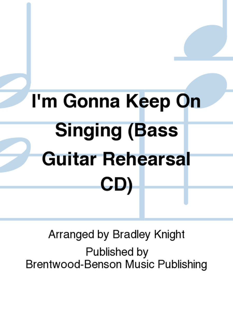 I'm Gonna Keep On Singing (Bass Guitar Rehearsal CD)