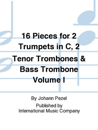 Book cover for 16 Pieces For 2 Trumpets In C, 2 Tenor Trombones & Bass Trombone - Volume I