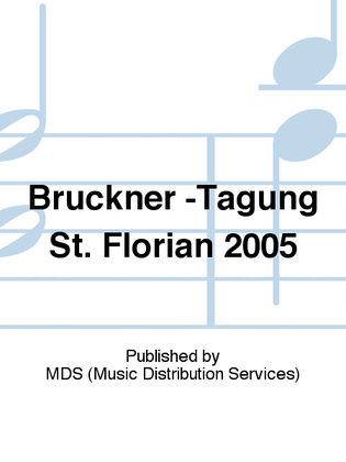 Bruckner -Tagung St. Florian 2005