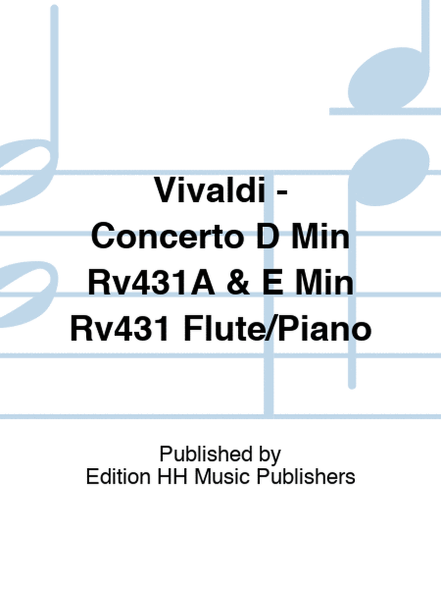 Vivaldi - Concerto D Min Rv431A & E Min Rv431 Flute/Piano