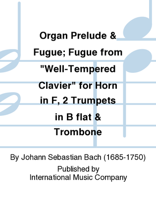 Book cover for Organ Prelude & Fugue; Fugue From Well-Tempered Clavier For Horn, 2 Trumpets & Trombone