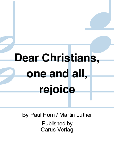 Dear Christians, one and all, rejoice (Nun freut euch, lieben Christen g