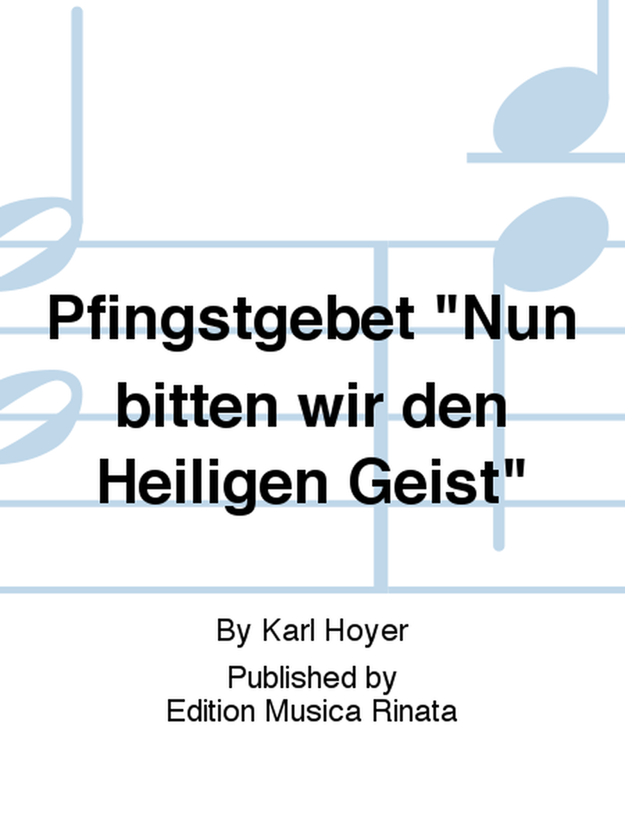 Pfingstgebet "Nun bitten wir den Heiligen Geist"