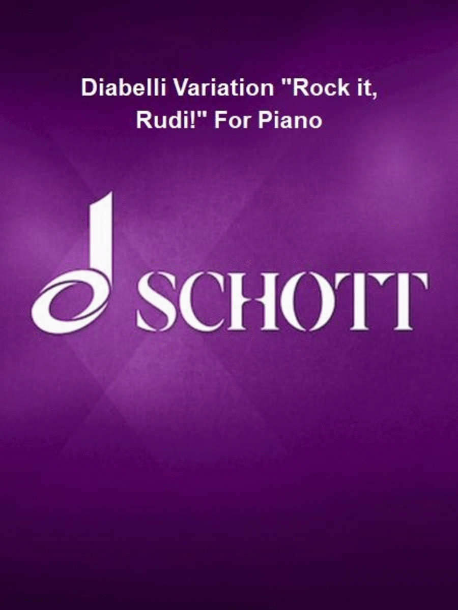 Diabelli Variation “Rock it, Rudi!” For Piano