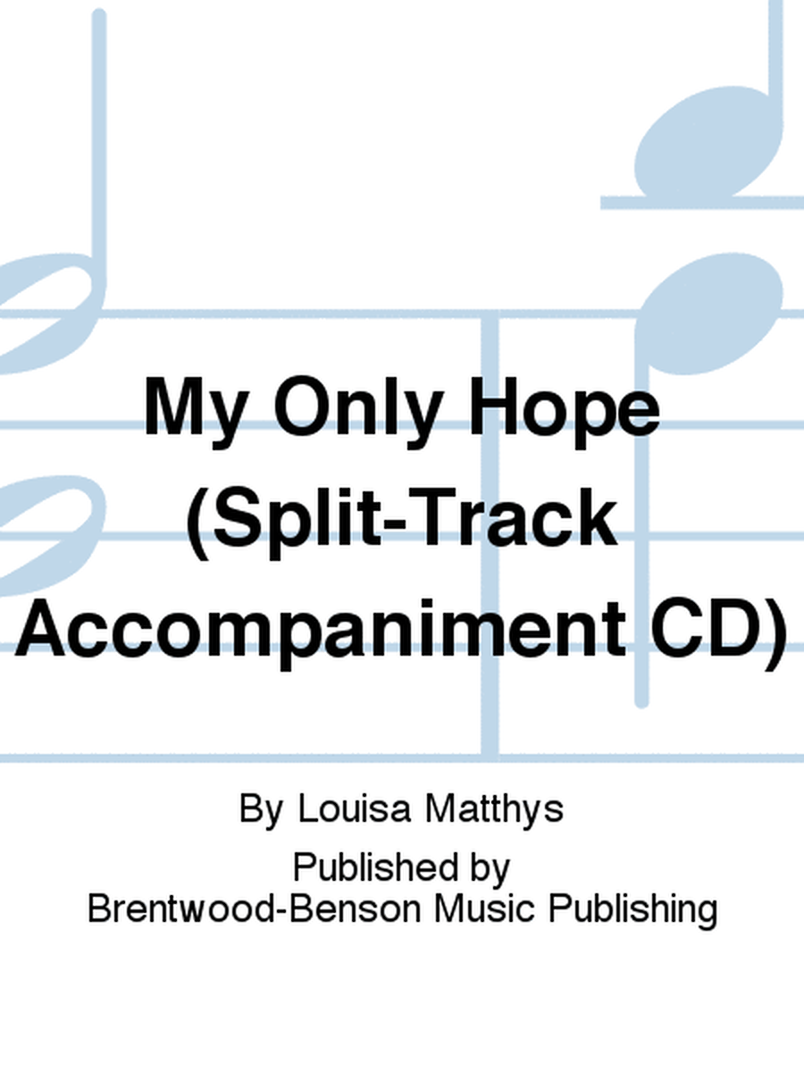 My Only Hope (Split-Track Accompaniment CD)