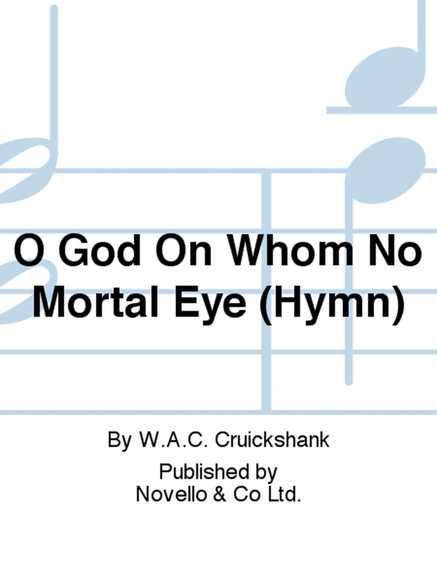 O God On Whom No Mortal Eye (Hymn)